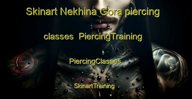 Skinart Nekhina Gora piercing classes | #PiercingTraining #PiercingClasses #SkinartTraining-Russia