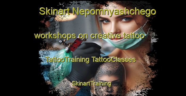 Skinart Nepomnyashchego workshops on creative tattoo | #TattooTraining #TattooClasses #SkinartTraining-Russia