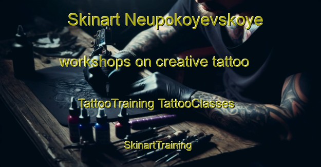 Skinart Neupokoyevskoye workshops on creative tattoo | #TattooTraining #TattooClasses #SkinartTraining-Russia