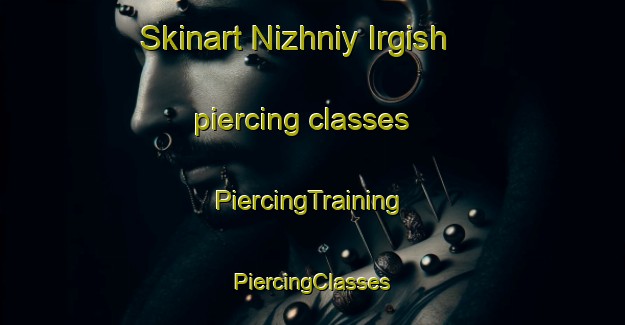 Skinart Nizhniy Irgish piercing classes | #PiercingTraining #PiercingClasses #SkinartTraining-Russia