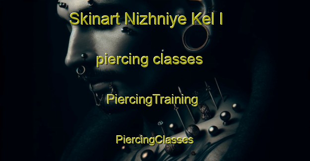 Skinart Nizhniye Kel I piercing classes | #PiercingTraining #PiercingClasses #SkinartTraining-Russia