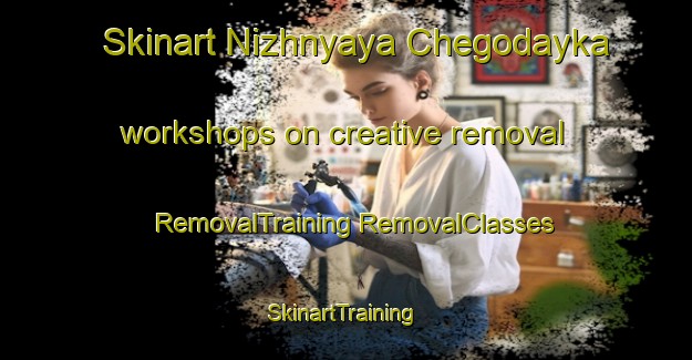 Skinart Nizhnyaya Chegodayka workshops on creative removal | #RemovalTraining #RemovalClasses #SkinartTraining-Russia