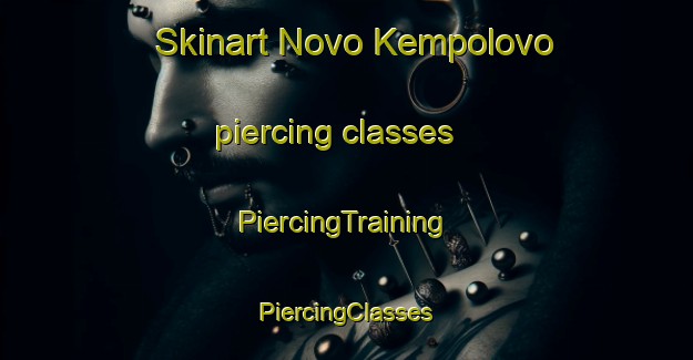 Skinart Novo Kempolovo piercing classes | #PiercingTraining #PiercingClasses #SkinartTraining-Russia