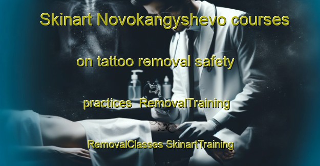 Skinart Novokangyshevo courses on tattoo removal safety practices | #RemovalTraining #RemovalClasses #SkinartTraining-Russia