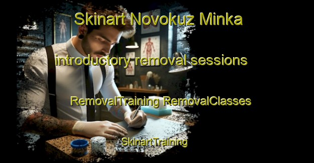 Skinart Novokuz Minka introductory removal sessions | #RemovalTraining #RemovalClasses #SkinartTraining-Russia