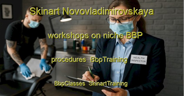 Skinart Novovladimirovskaya workshops on niche BBP procedures | BbpTraining | BbpClasses | SkinartTraining-Russia