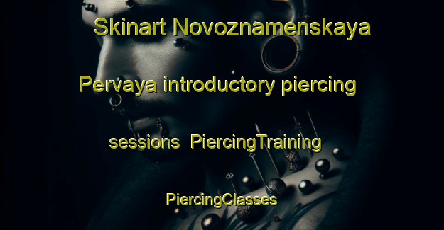 Skinart Novoznamenskaya Pervaya introductory piercing sessions | #PiercingTraining #PiercingClasses #SkinartTraining-Russia