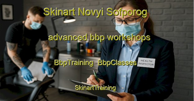 Skinart Novyi Sofporog advanced bbp workshops | BbpTraining | BbpClasses | SkinartTraining-Russia