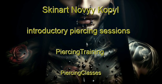 Skinart Novyy Kopyl introductory piercing sessions | #PiercingTraining #PiercingClasses #SkinartTraining-Russia