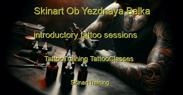 Skinart Ob Yezdnaya Balka introductory tattoo sessions | #TattooTraining #TattooClasses #SkinartTraining-Russia