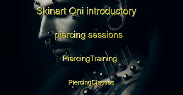 Skinart Oni introductory piercing sessions | #PiercingTraining #PiercingClasses #SkinartTraining-Russia