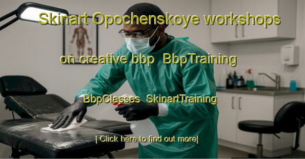 Skinart Opochenskoye workshops on creative bbp | BbpTraining | BbpClasses | SkinartTraining-Russia