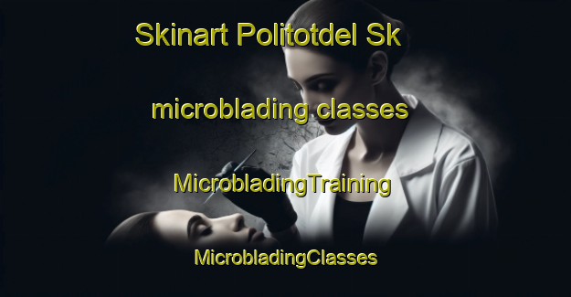 Skinart Politotdel Sk microblading classes | #MicrobladingTraining #MicrobladingClasses #SkinartTraining-Russia