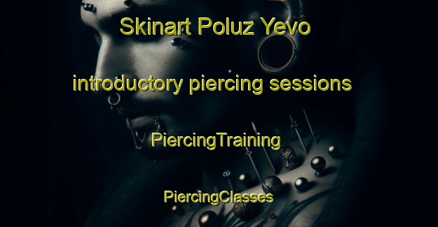 Skinart Poluz Yevo introductory piercing sessions | #PiercingTraining #PiercingClasses #SkinartTraining-Russia