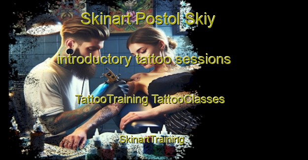 Skinart Postol Skiy introductory tattoo sessions | #TattooTraining #TattooClasses #SkinartTraining-Russia