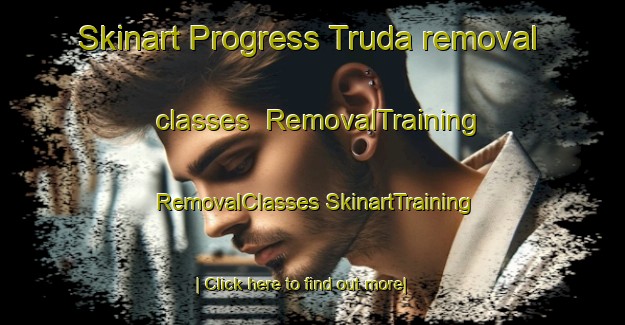 Skinart Progress Truda removal classes | #RemovalTraining #RemovalClasses #SkinartTraining-Russia