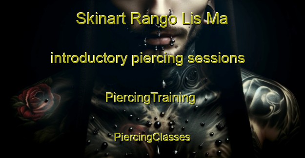 Skinart Rango Lis Ma introductory piercing sessions | #PiercingTraining #PiercingClasses #SkinartTraining-Russia