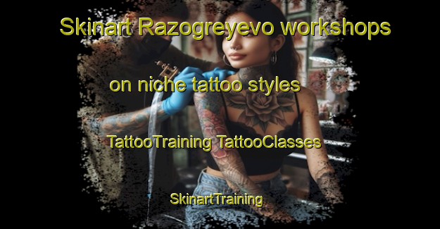 Skinart Razogreyevo workshops on niche tattoo styles | #TattooTraining #TattooClasses #SkinartTraining-Russia