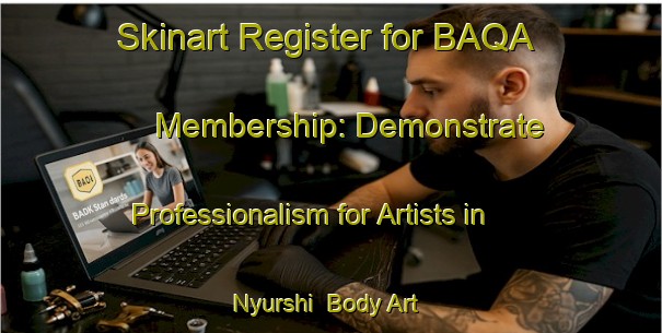 Skinart Register for BAQA Membership: Demonstrate Professionalism for Artists in Nyurshi | Body Art Qualification Authority | BAQA-Russia