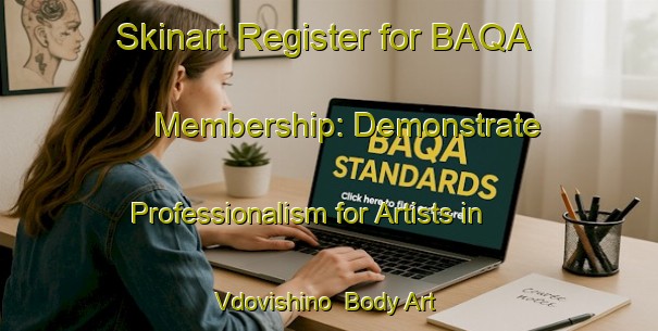 Skinart Register for BAQA Membership: Demonstrate Professionalism for Artists in Vdovishino | Body Art Qualification Authority | BAQA-Russia