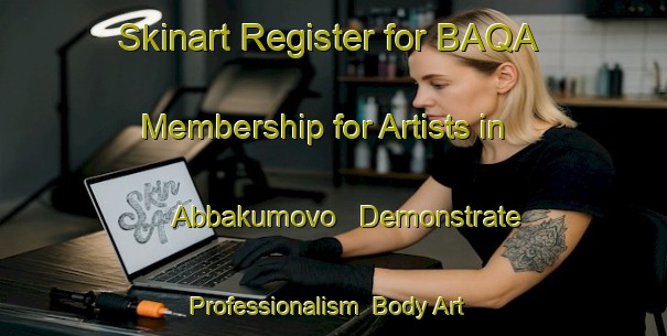 Skinart Register for BAQA Membership for Artists in Abbakumovo - Demonstrate Professionalism | Body Art Qualification Authority | BAQA-Russia