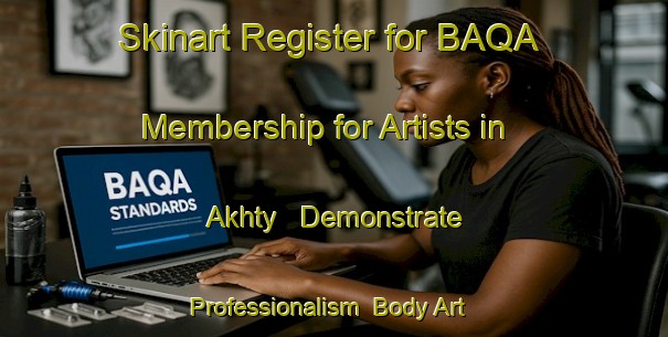 Skinart Register for BAQA Membership for Artists in Akhty - Demonstrate Professionalism | Body Art Qualification Authority | BAQA-Russia