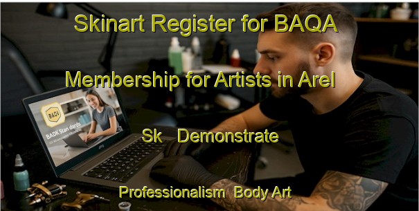 Skinart Register for BAQA Membership for Artists in Arel Sk - Demonstrate Professionalism | Body Art Qualification Authority | BAQA-Russia