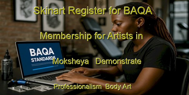 Skinart Register for BAQA Membership for Artists in Moksheya - Demonstrate Professionalism | Body Art Qualification Authority | BAQA-Russia