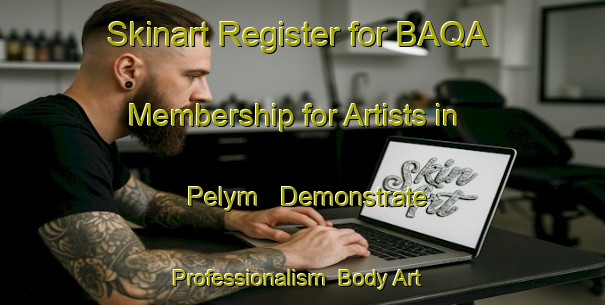 Skinart Register for BAQA Membership for Artists in Pelym - Demonstrate Professionalism | Body Art Qualification Authority | BAQA-Russia