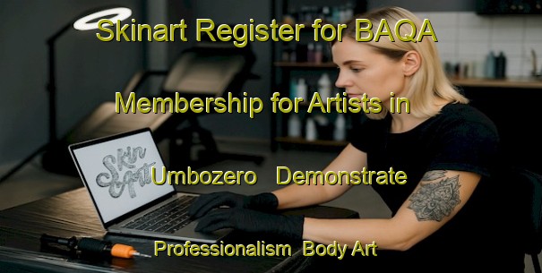Skinart Register for BAQA Membership for Artists in Umbozero - Demonstrate Professionalism | Body Art Qualification Authority | BAQA-Russia