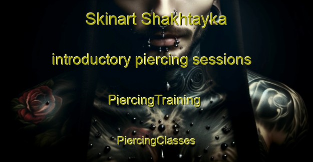 Skinart Shakhtayka introductory piercing sessions | #PiercingTraining #PiercingClasses #SkinartTraining-Russia