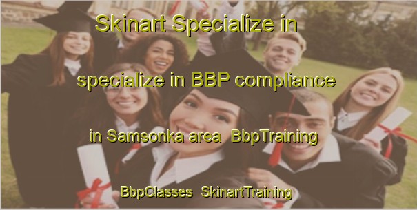 Skinart Specialize in specialize in BBP compliance in Samsonka area | BbpTraining | BbpClasses | SkinartTraining-Russia