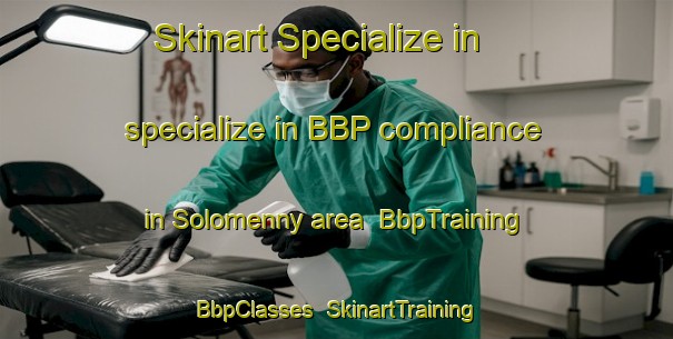 Skinart Specialize in specialize in BBP compliance in Solomenny area | BbpTraining | BbpClasses | SkinartTraining-Russia