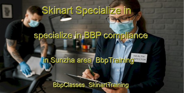 Skinart Specialize in specialize in BBP compliance in Sunzha area | BbpTraining | BbpClasses | SkinartTraining-Russia