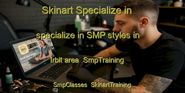 Skinart Specialize in specialize in SMP styles in Irbit area | SmpTraining | SmpClasses | SkinartTraining-Russia