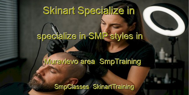 Skinart Specialize in specialize in SMP styles in Muravlevo area | SmpTraining | SmpClasses | SkinartTraining-Russia