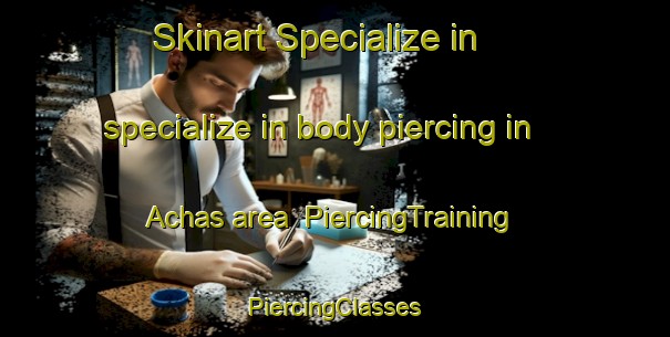 Skinart Specialize in specialize in body piercing in Achas area | #PiercingTraining #PiercingClasses #SkinartTraining-Russia