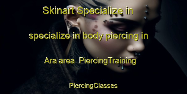 Skinart Specialize in specialize in body piercing in Ara area | #PiercingTraining #PiercingClasses #SkinartTraining-Russia