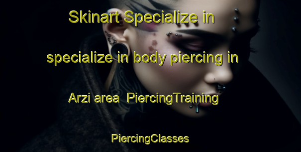 Skinart Specialize in specialize in body piercing in Arzi area | #PiercingTraining #PiercingClasses #SkinartTraining-Russia