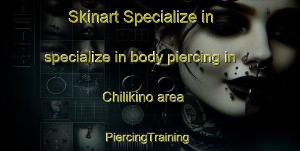 Skinart Specialize in specialize in body piercing in Chilikino area | #PiercingTraining #PiercingClasses #SkinartTraining-Russia