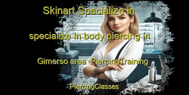 Skinart Specialize in specialize in body piercing in Gimerso area | #PiercingTraining #PiercingClasses #SkinartTraining-Russia