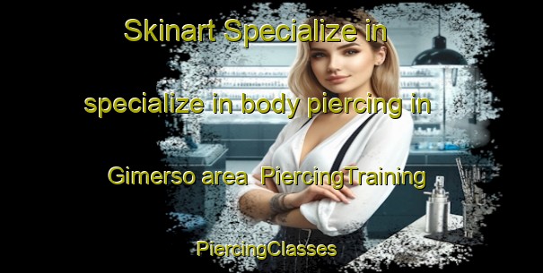 Skinart Specialize in specialize in body piercing in Gimerso area | PiercingTraining | PiercingClasses | SkinartTraining-Russia