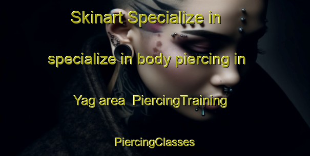 Skinart Specialize in specialize in body piercing in Yag area | #PiercingTraining #PiercingClasses #SkinartTraining-Russia