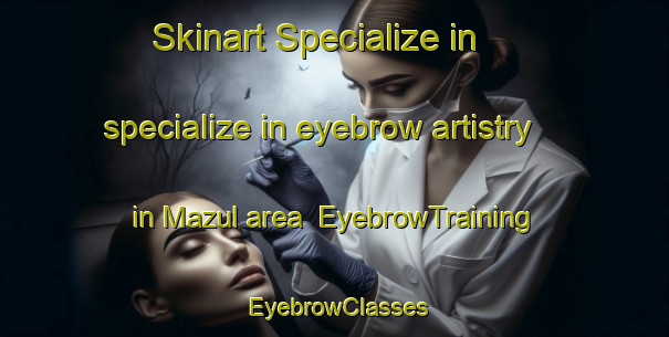 Skinart Specialize in specialize in eyebrow artistry in Mazul area | EyebrowTraining | EyebrowClasses | SkinartTraining-Russia