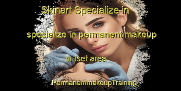 Skinart Specialize in specialize in permanent makeup in Iset area | #PermanentmakeupTraining #PermanentmakeupClasses #SkinartTraining-Russia