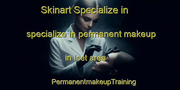 Skinart Specialize in specialize in permanent makeup in Iset area | #PermanentmakeupTraining #PermanentmakeupClasses #SkinartTraining-Russia