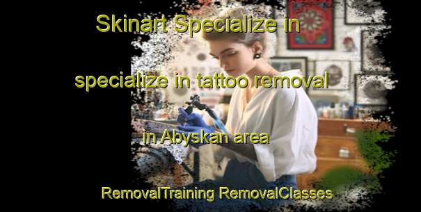 Skinart Specialize in specialize in tattoo removal in Abyskan area | #RemovalTraining #RemovalClasses #SkinartTraining-Russia