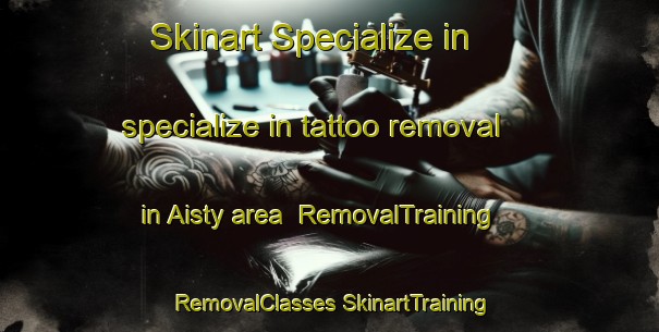 Skinart Specialize in specialize in tattoo removal in Aisty area | #RemovalTraining #RemovalClasses #SkinartTraining-Russia