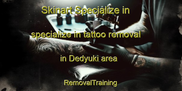Skinart Specialize in specialize in tattoo removal in Dedyuki area | RemovalTraining | RemovalClasses | SkinartTraining-Russia