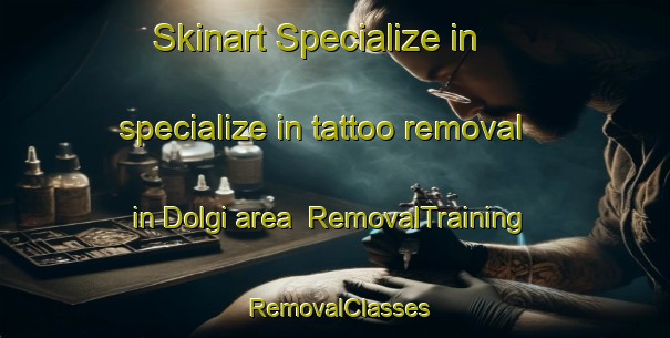 Skinart Specialize in specialize in tattoo removal in Dolgi area | RemovalTraining | RemovalClasses | SkinartTraining-Russia